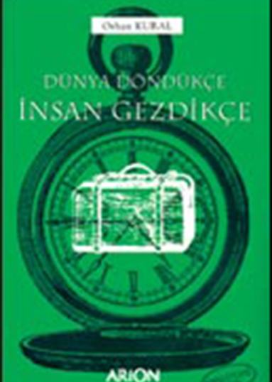 DÜNYA DÖNDÜKÇE İNSAN GEZDİKÇE - Ön Kapak
