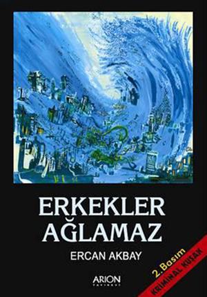 ERKEKLER AĞLAMAZ