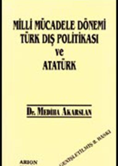 MİLLİ MÜCADELE DÖNEMİ  TÜRK DIŞ POLİTİKASI ve ATATÜRK - Ön Kapak