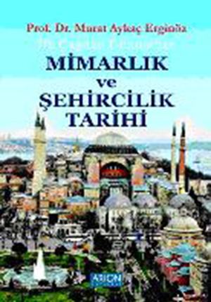 MİMARLIK VE ŞEHİRCİLİK TARİHİ - İlk Çağdan Günümüze