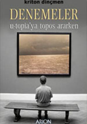 DENEMELER u-topia'ya topos ararken