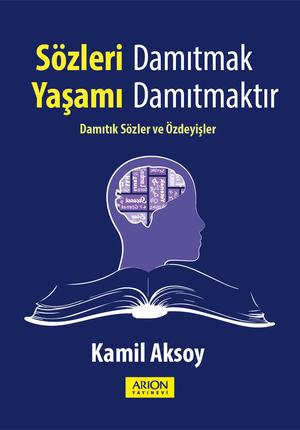 Sözleri Damıtmak Yaşamı Damıtmaktır