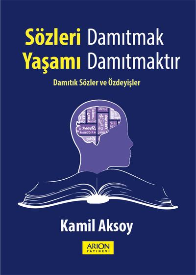 Sözleri Damıtmak Yaşamı Damıtmaktır - Ön Kapak