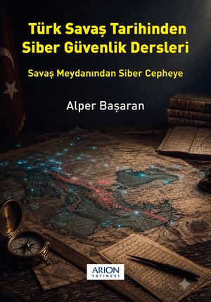 Türk Savaş Tarihinden Siber Güvenlik Dersleri
